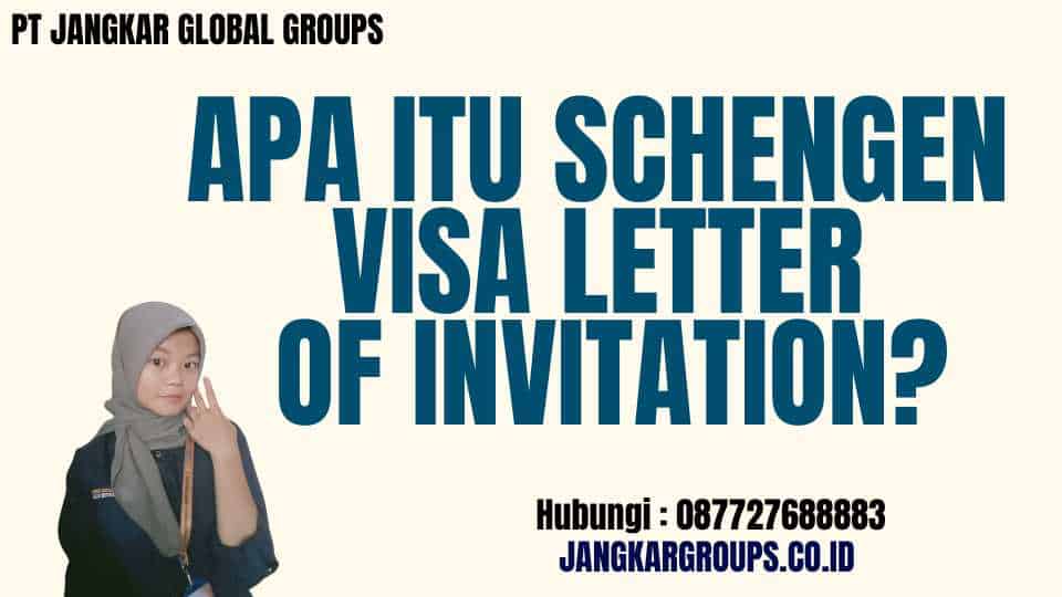 Apa itu Schengen 
Visa Letter
 of Invitation