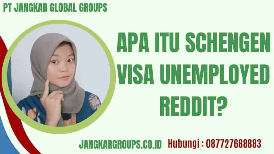 Apa itu Schengen Visa Unemployed Reddit