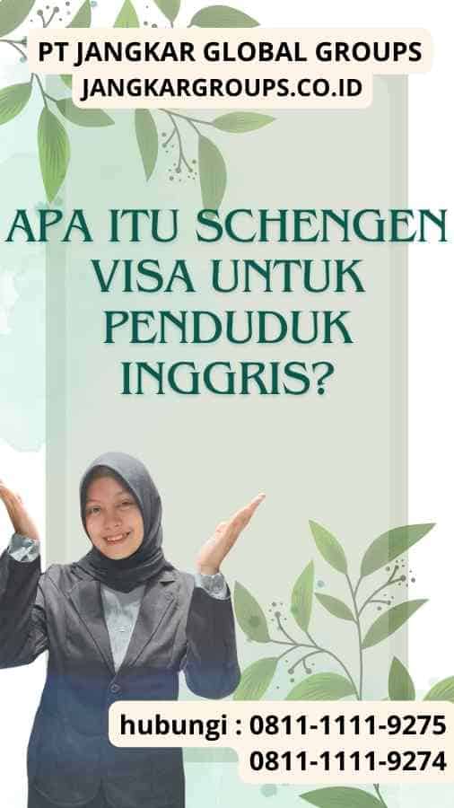 Apa itu Schengen Visa Untuk Penduduk Inggris