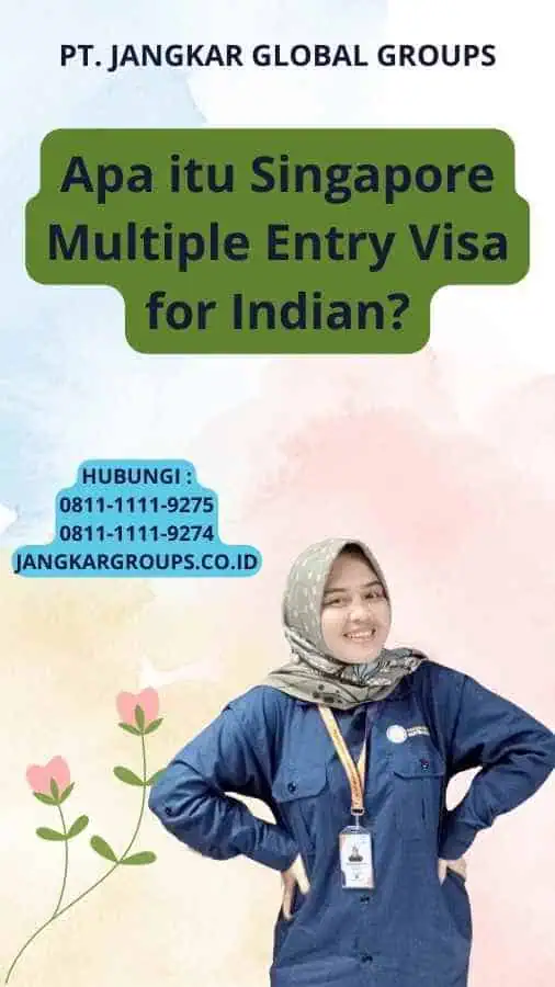 Apa itu Singapore Multiple Entry Visa for Indian?