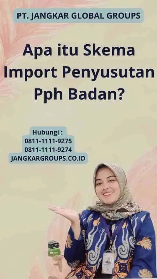 Apa itu Skema Import Penyusutan Pph Badan?