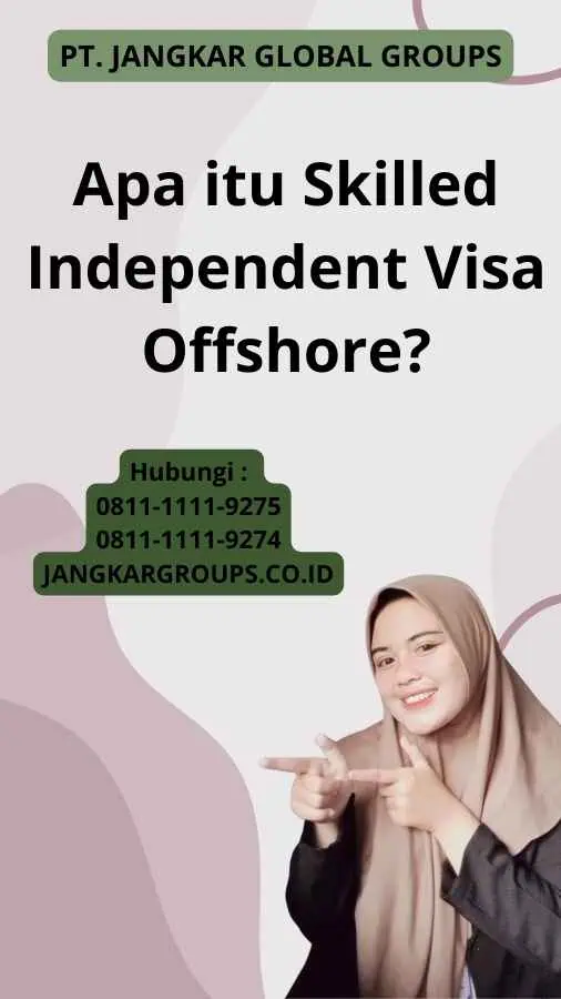 Apa itu Skilled Independent Visa Offshore?