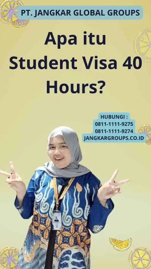 Apa itu Student Visa 40 Hours?