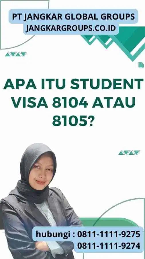 Apa itu Student Visa 8104 atau 8105