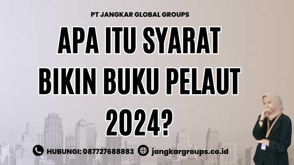 Apa itu Syarat Bikin Buku Pelaut 2024?