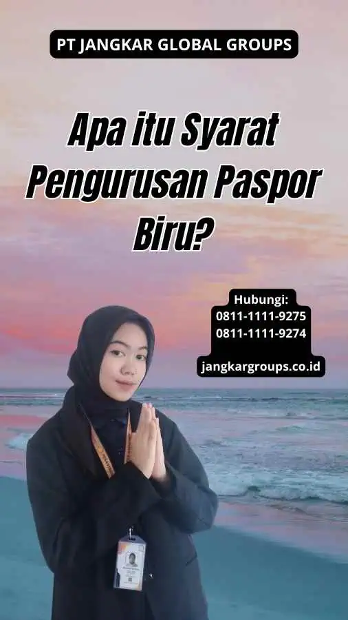 Apa itu Syarat Pengurusan Paspor Biru?