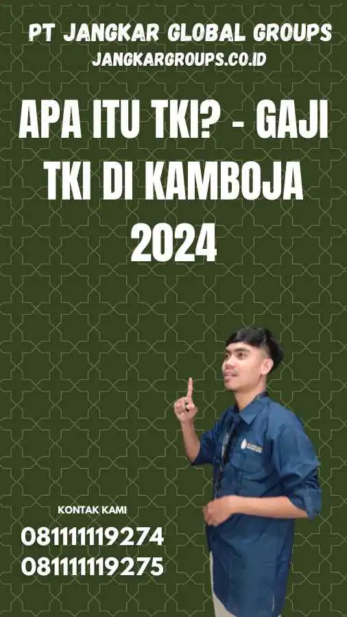 Apa itu TKI? - Gaji TKI di Kamboja 2024