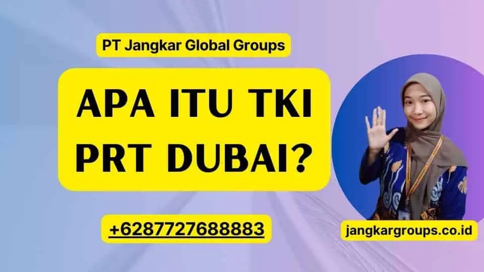 Apa itu TKI Prt Dubai?