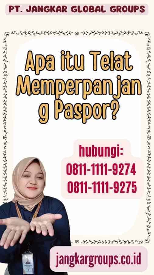 Apa itu Telat Memperpanjang Paspor