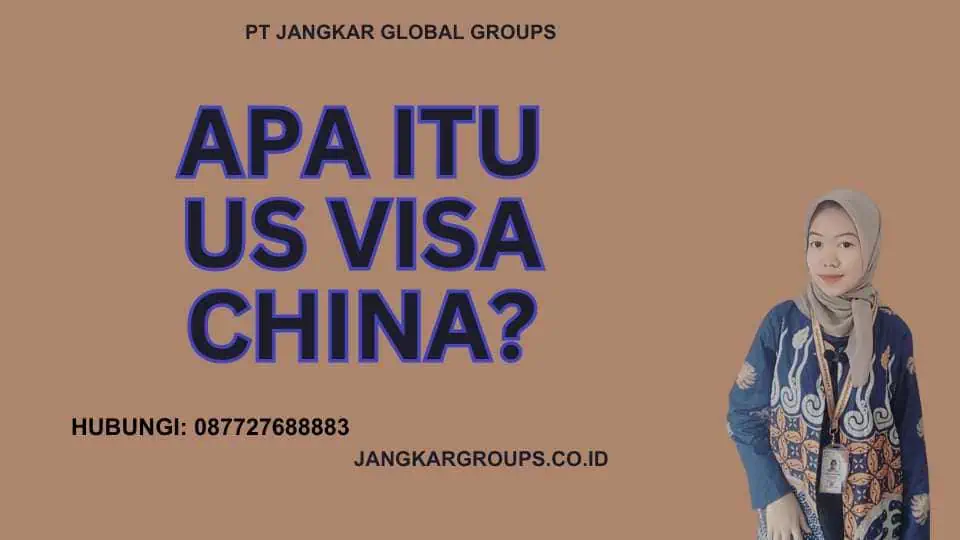 Apa itu US Visa China?