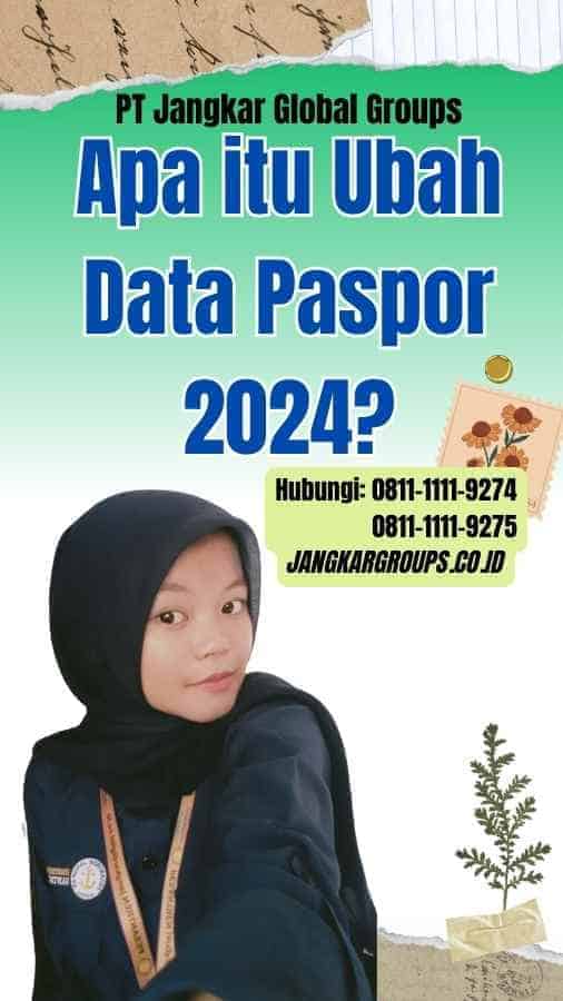 Apa itu Ubah Data Paspor 2024