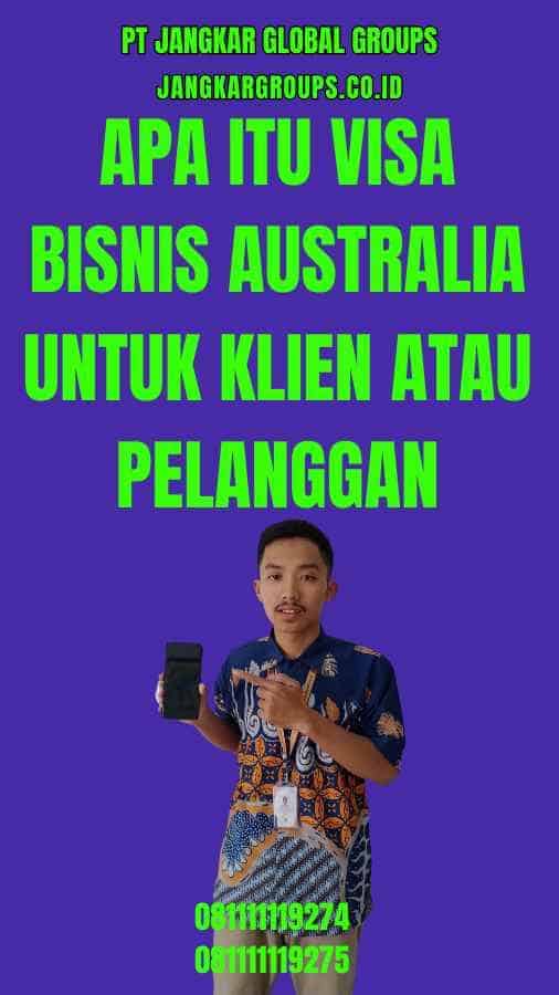 Apa itu Visa Bisnis Australia Untuk Klien Atau Pelanggan