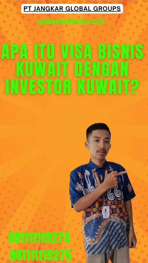 Apa itu Visa Bisnis Kuwait Dengan Investor Kuwait Visa Bisnis Kuwait Dengan Investor Kuwait