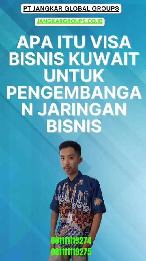 Apa itu Visa Bisnis Kuwait untuk Pengembangan Jaringan Bisnis