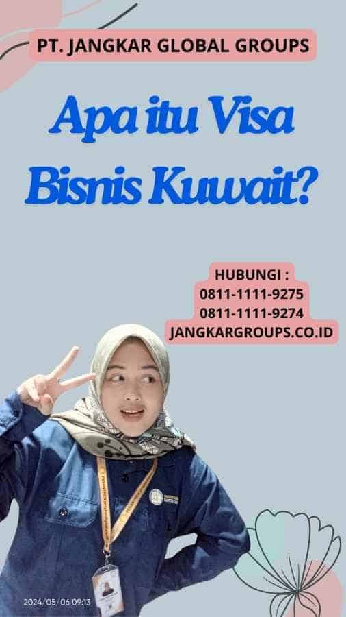 Apa itu Visa Bisnis Kuwait?