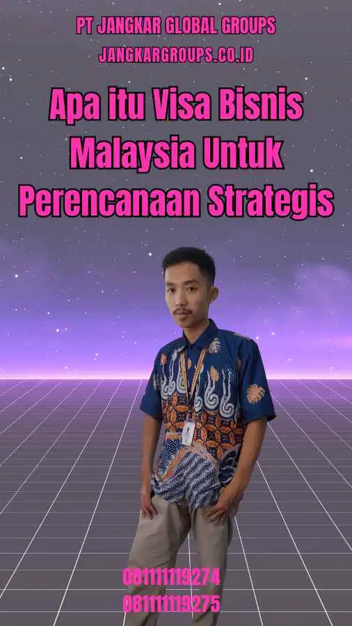 Apa itu Visa Bisnis Malaysia Untuk Perencanaan Strategis