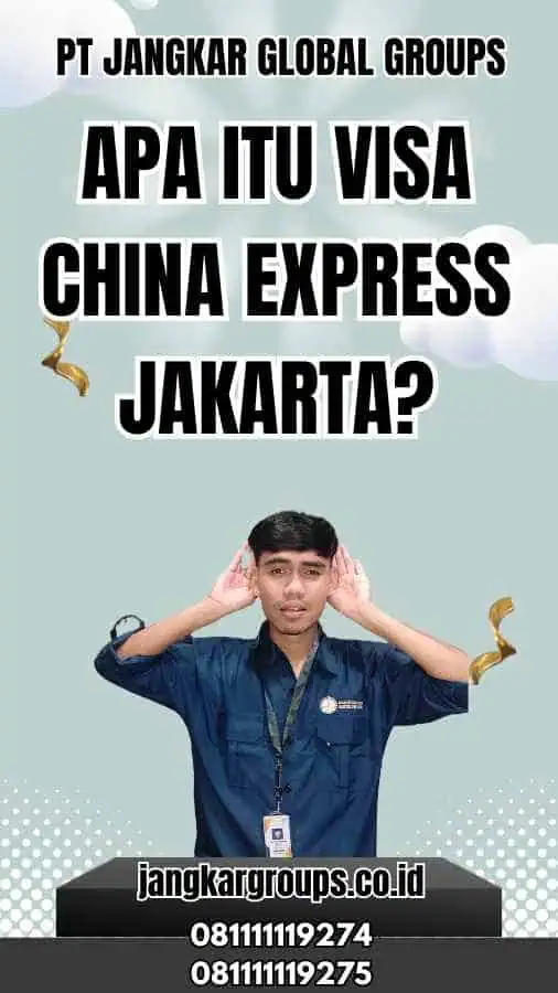 Apa itu Visa China Express Jakarta?