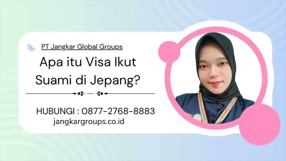 Apa itu Visa Ikut Suami di Jepang?