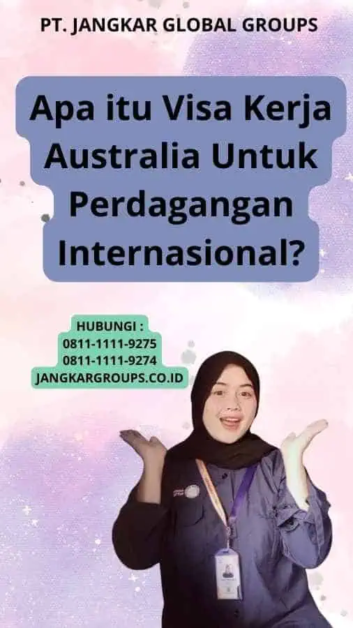 Apa itu Visa Kerja Australia Untuk Perdagangan Internasional?