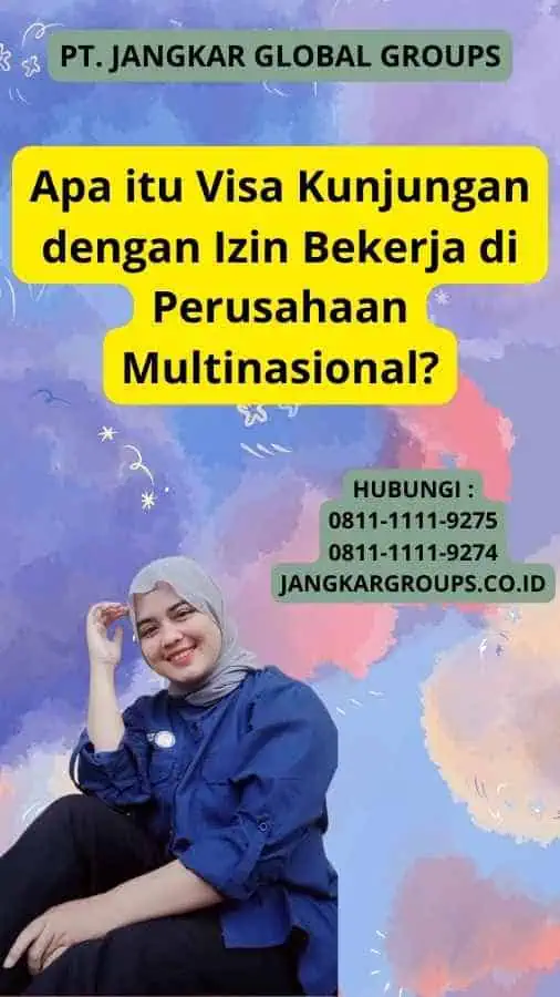 Apa itu Visa Kunjungan dengan Izin Bekerja di Perusahaan Multinasional?