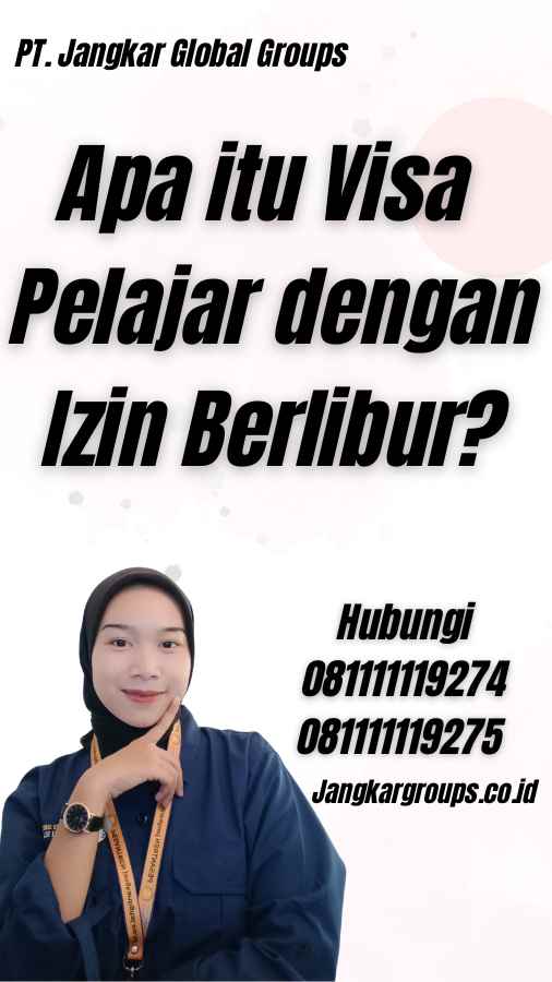 Apa itu Visa Pelajar dengan Izin Berlibur?