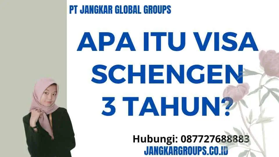 Apa itu Visa Schengen 3 Tahun