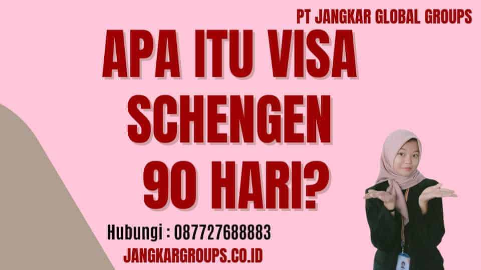 Apa itu Visa Schengen 90 Hari