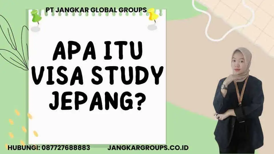 Apa itu Visa Study Jepang