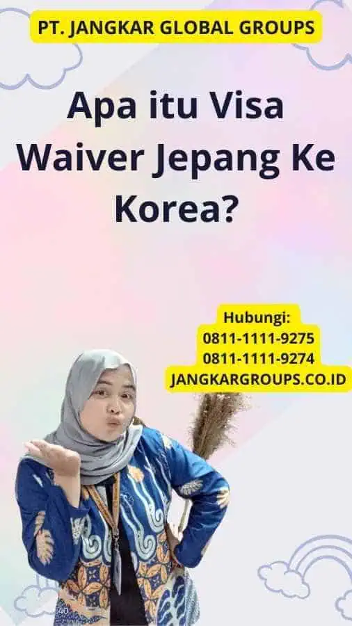 Apa itu Visa Waiver Jepang Ke Korea?