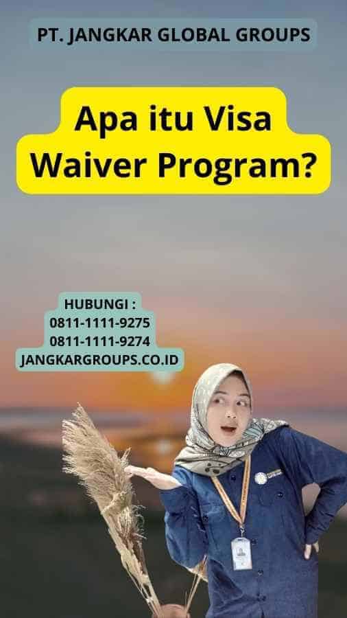 Apa itu Visa Waiver Program?