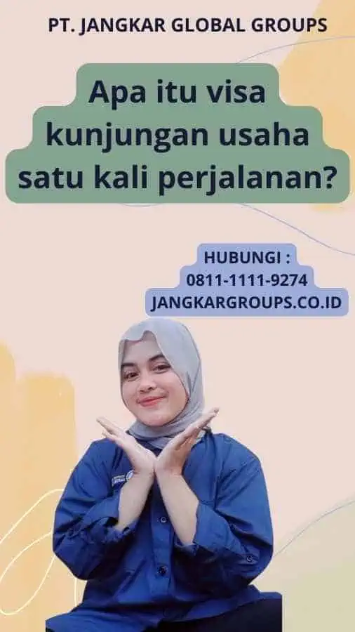 Apa itu visa kunjungan usaha satu kali perjalanan?