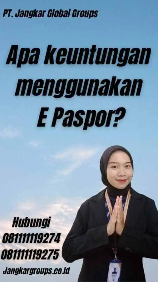 Apa keuntungan menggunakan E Paspor?