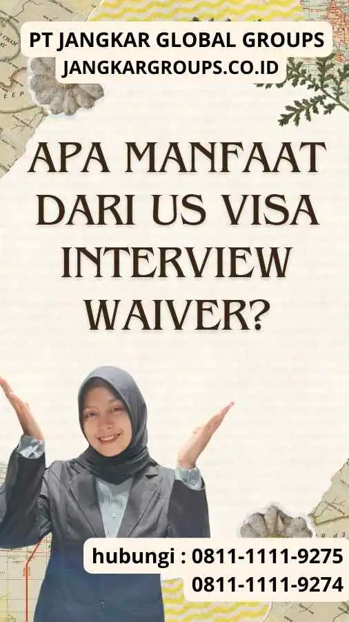 Apa manfaat dari US Visa Interview Waiver