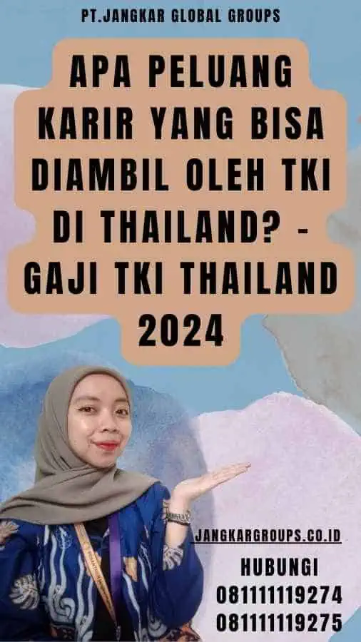 Apa peluang karir yang bisa diambil oleh TKI di Thailand - Gaji TKI Thailand 2024