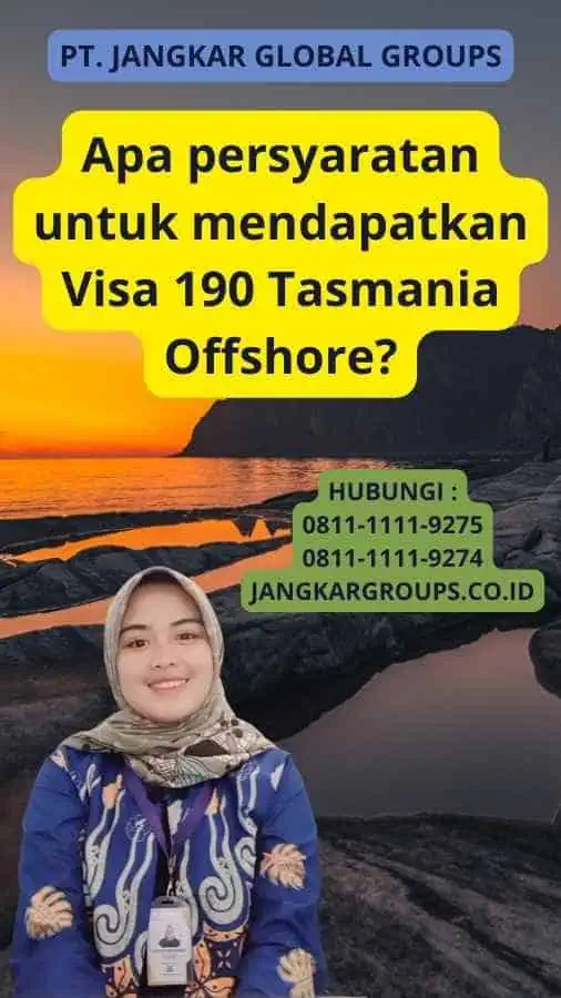 Apa persyaratan untuk mendapatkan Visa 190 Tasmania Offshore?