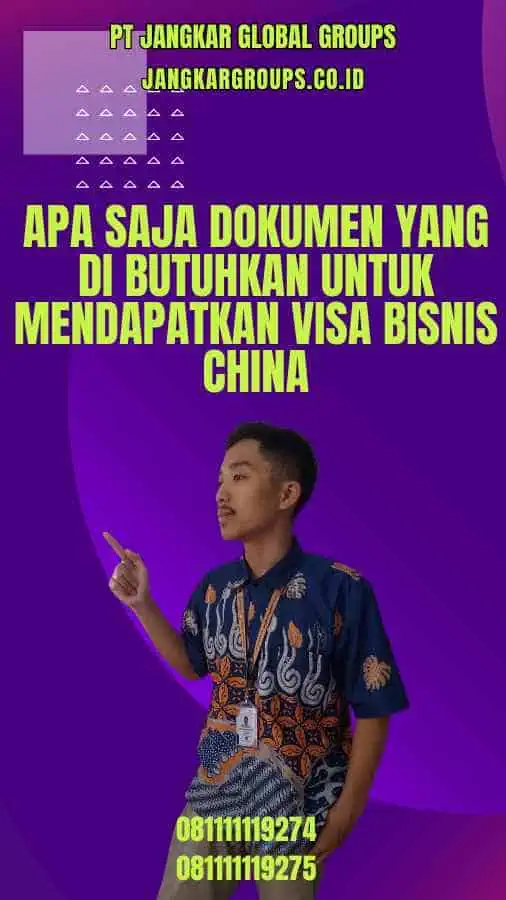 Apa saja Dokumen yang Di butuhkan untuk Mendapatkan Visa Bisnis China