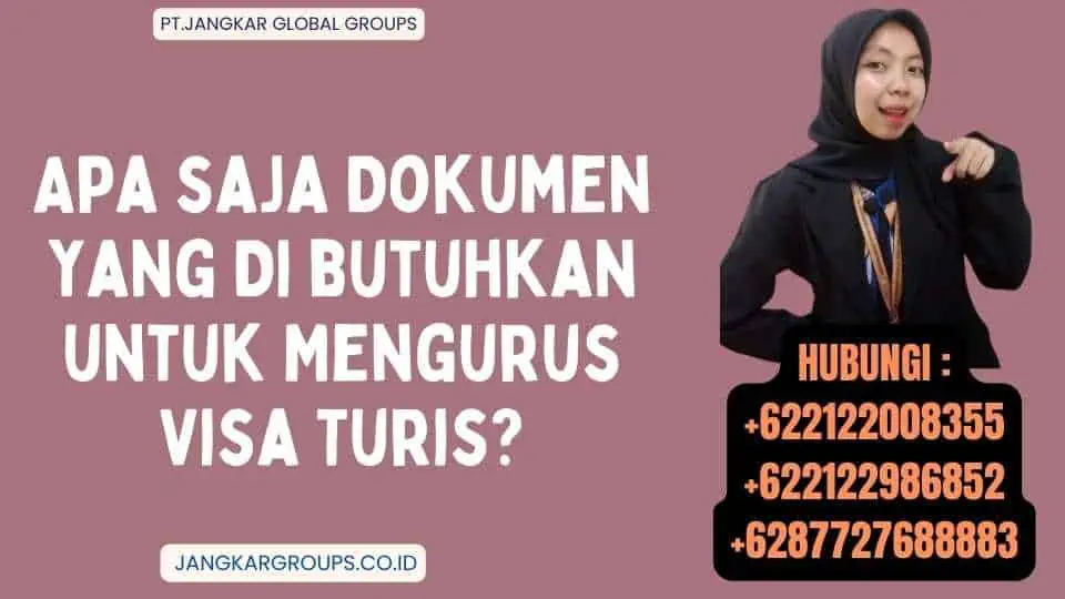 Apa saja Dokumen yang Di butuhkan untuk Mengurus Visa Turis