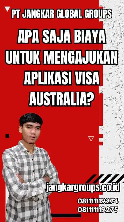 Apa saja biaya untuk mengajukan aplikasi Visa Australia?