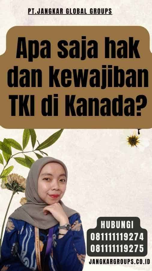 Apa saja hak dan kewajiban TKI di Kanada