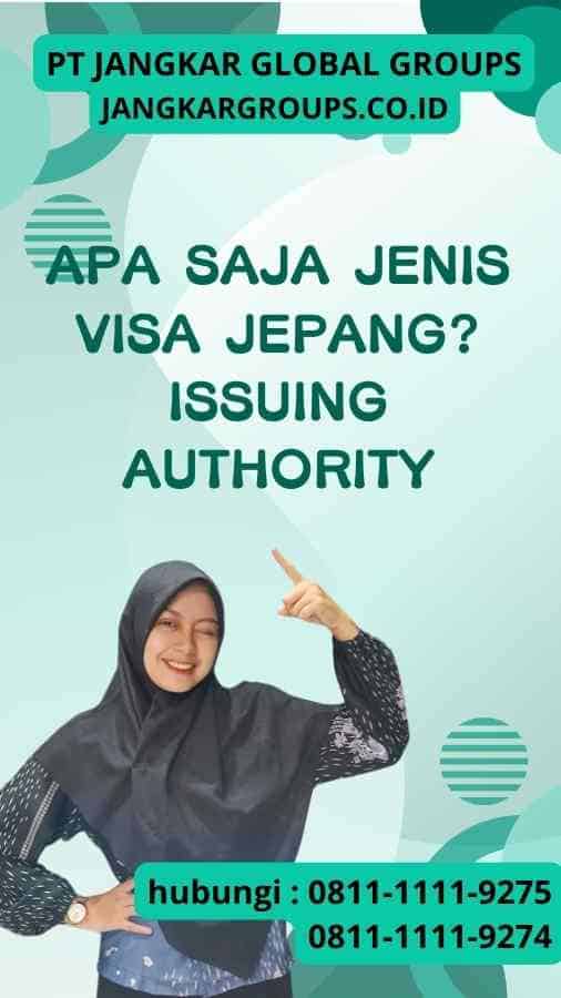 Apa saja jenis visa Jepang Issuing Authority