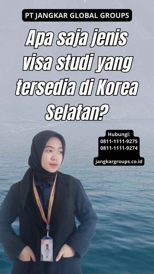 Apa saja jenis visa studi yang tersedia di Korea Selatan