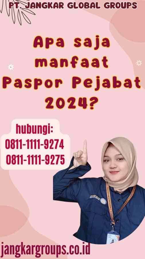 Apa saja manfaat Paspor Pejabat 2024