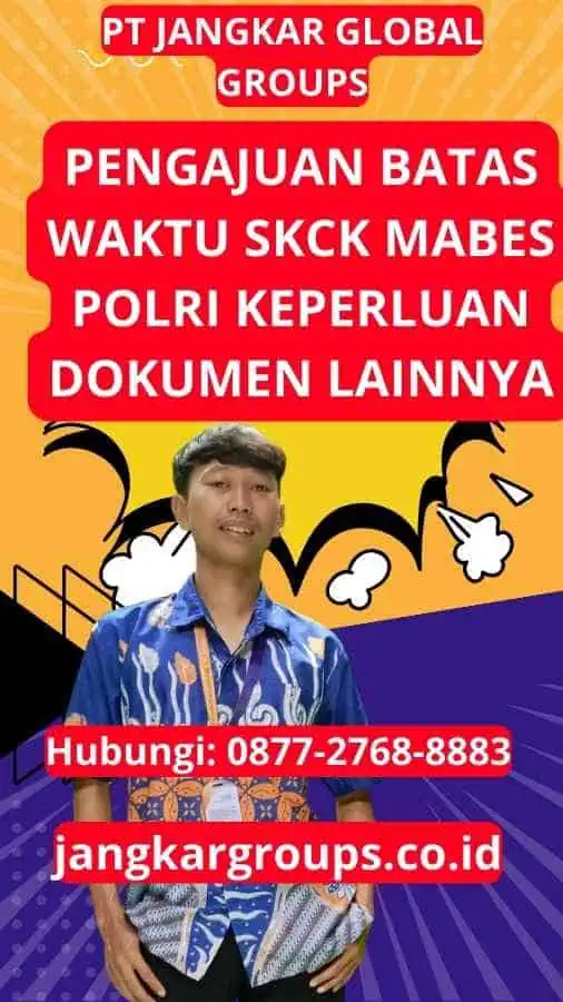 Apa saja persyaratan dokumen yang di butuhkan untuk Batas Waktu Pengajuan SKCK Mabes Polri (1)