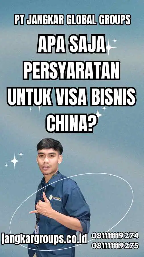 Apa saja persyaratan untuk Visa Bisnis China?