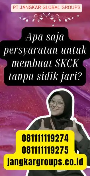 Apa saja persyaratan untuk membuat SKCK tanpa sidik jari?