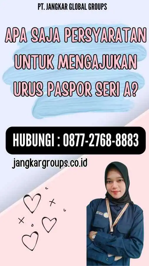 Apa saja persyaratan untuk mengajukan Urus Paspor Seri A