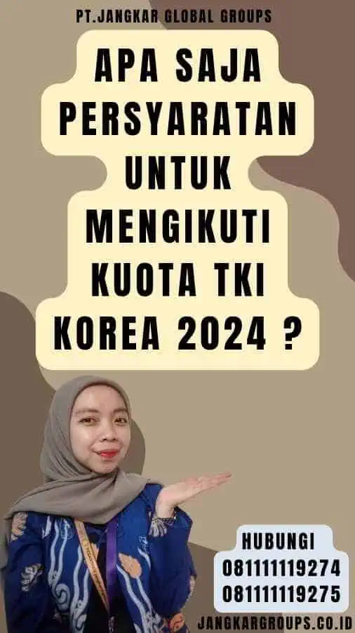 Apa saja persyaratan untuk mengikuti Kuota TKI Korea 2024