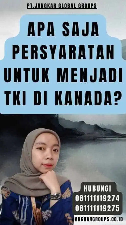 Apa saja persyaratan untuk menjadi TKI di Kanada