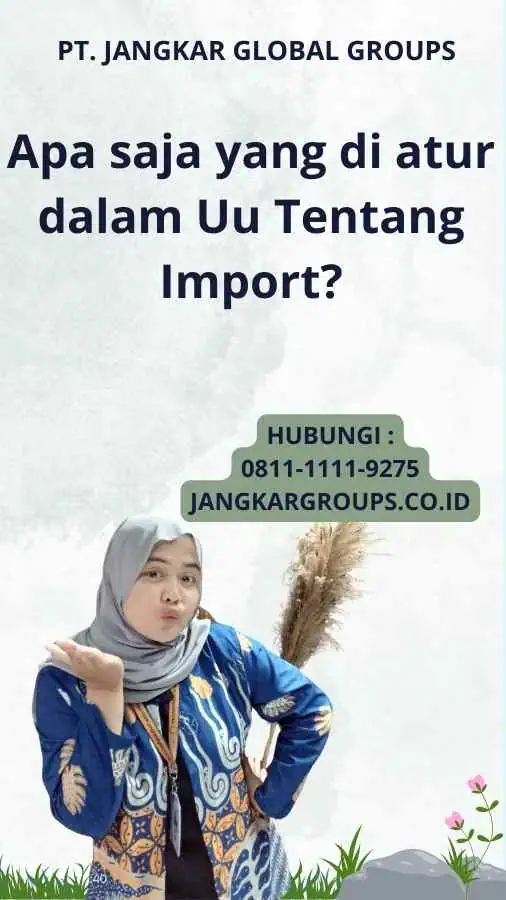 Apa saja yang di atur dalam Uu Tentang Import?