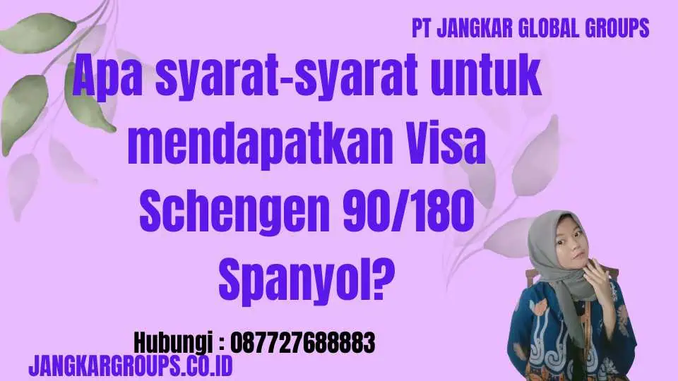 Apa syarat-syarat untuk mendapatkan Visa Schengen 90/180 Spanyol